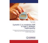 Cystatin C vs creatinine GFR in type 2 diabetic nephropathy: Comparison, Correlation & Evaluation of Cystatin C-Based GFR with Creatinine-Based GFR in Type 2 Diabetic Nephropathy.