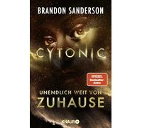 Cytonic - Unendlich weit von Zuhause: Roman | »Das fesselndste, inspirierendste und ehrgeizigste Buch, das Brandon Sanderson je geschrieben hat.« Fantasy Book Review über Skyward