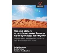 Cz¿stki sta¿e w atmosferze wokó¿ basenu wydobywczego fosforytów: Studium przypadku: basen wydobywczy fosforytów w Gafsa (po¿udniowo-zachodnia Tunezja)