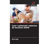 Czas i gotowo¿¿ rodziców do leczenia ADHD