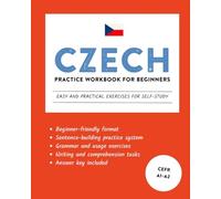 Czech Practice Workbook for Beginners: Easy and Practical Exercises for Self-Study
