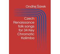 Czech Renaissance folk songs for 34 Key Chromatic Kalimba