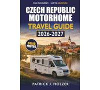 CZECH REPUBLIC MOTORHOME Travel Guide 2026-2027: Campervan Routes, Aire Stops, Prague Access, and Driving Tips for Bohemia and Moravia