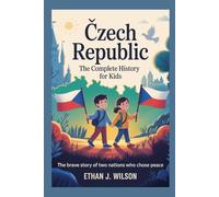 CZECH REPUBLIC: The Complete History for Kids