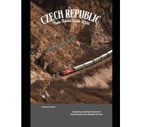 Czech Republic Train Tourist Guide 2026: Everything You Need to Know for Exploring the Czech Republic by Train: 62