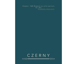 Czerny: 160 Esercizi di otto battute, Op. 821: Per pianoforte - Esercizi tecnici