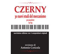 CZERNY - 30 nuovi studi del meccanismo per pianoforte op. 849: nuovissima edizione con composizioni originali