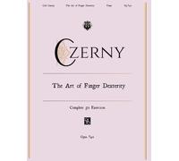 Czerny Art of Finger Dexterity Piano Op.740 (YouMustPlayIt edition): Complete 6 Books 50 Exercises for Passage Playing. Advanced Technical Pianists Studies