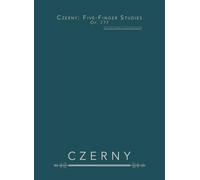 Czerny: Five-Finger Studies, Op. 777: 24 Five-Finger Piano Exercises