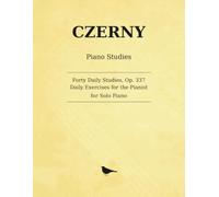 Czerny Piano Studies - Forty Daily Studies, Op. 337: Daily Exercises for the Pianist for Solo Piano