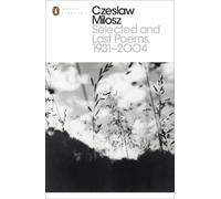 Czeslaw Milosz Selected and Last Poems 1931-2004 (Tascabile)