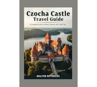 Czocha Castle Travel Guide: A Complete Guide to History, Secrets, and Travel Tips