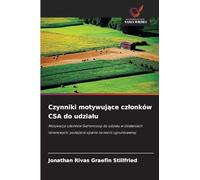Czynniki motywuj¿ce cz¿onków CSA do udzia¿u: Motywacja cz¿onków Gartencoop do udzia¿u w dzia¿aniach terenowych: podej¿cie oparte na teorii ugruntowanej