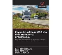 Czynniki sukcesu CSR dla firm transportu drogowego.: Przypadek sektora transportu drogowego w Maroku