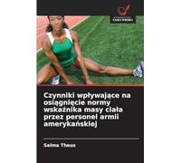 Czynniki wp¿ywaj¿ce na osi¿gni¿cie normy wska¿nika masy cia¿a przez personel armii ameryka¿skiej