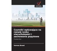 Czynniki wp¿ywaj¿ce na rozwój rynku nieruchomo¿ci i zachowania popytowe: Przyk¿ad Graz