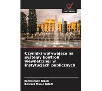 Czynniki wp¿ywaj¿ce na systemy kontroli wewn¿trznej w instytucjach publicznych