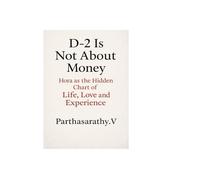 D-2 Is Not About Money: Hora as the Hidden Chart of Life, Love and Experience