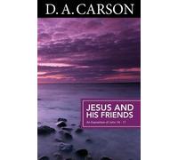 D A Carson Carson Classics: Jesus and His Friends (Tascabile)
