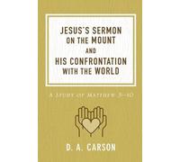 D. A. Carson Jesus's Sermon on the Mount and His Confrontation with (Tascabile)