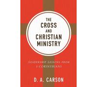 D. A. Carson The Cross and Christian Ministry (Tascabile)