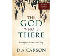 D. A. Carson The God Who Is There - Finding Your Place in God`s Stor (Tascabile)