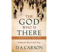 D. A. Carson The God Who Is There Leader`s Guide - Finding Your Plac (Tascabile)