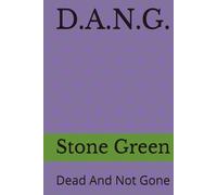 D.A.N.G.: Dead And Not Gone