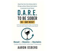 D.A.R.E. to Be Sober: The 30-Day Alcohol Reset Challenge: Break free from the drinking habit in 30 days without Shame Rock bottom or pressure to quit forever