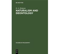 D. A. Rohatyn Naturalism and deontology (Copertina rigida) Studies in Philosophy