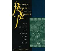D. A. Spellberg Politics, Gender, and the Islamic Past (Copertina rigida)
