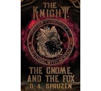 D A Spruzen The Knight, the Gnome, and the Fox (Tascabile)