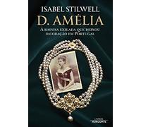 D. Amélia A Rainha Exilada Que Deixou O Coração Em Portugal