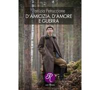 D’amicizia, d’amore e guerra