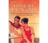 D’amore e d’acqua. Viaggi, avventure, passioni dei giovani Georges e Tigy Simenon