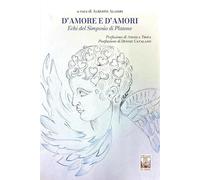 D’amore e d’amori. Echi del Simposio di Platone
