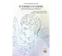 D’amore e d’amori. Echi del Simposio di Platone