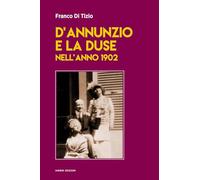 D’Annunzio e la Duse nell’anno 1902