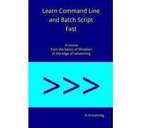D Armstrong Learn Command Line and Batch Script Fast (Tascabile)