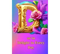 D as in Delight in Every Day: A squared notebook without a margin