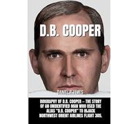 D.B. Cooper: Biography of D.B. Cooper - the story of an unidentified man who used the alias “D.B. Cooper” to hijack Northwest Orient Airlines Flight 305.
