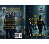 D.B. Fallon The Orpheus Gambit (Tascabile) Soroka Chronicles