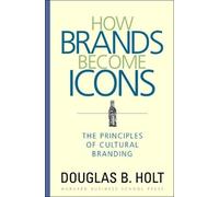 D. B. Holt How Brands Become Icons (Copertina rigida)