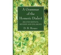 D B Monro A Grammar of the Homeric Dialect, Second Edition, Revised (Tascabile)