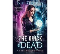 D. B. Sieders The Quick and the Dead (Tascabile) Soul Broker