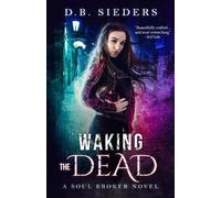 D. B. Sieders Waking the Dead (Tascabile) Soul Broker