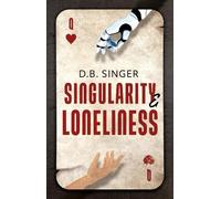 D.B. Singer Singularity & Loneliness (Tascabile)