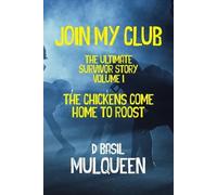 D Basil Mulqueen Join My Club, The Chickens Come Home to Roost (Tascabile)
