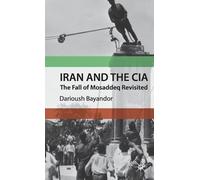 D. Bayandor Iran and the CIA (Copertina rigida)