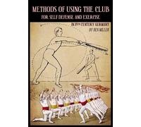 D Ben Miller Methods of Using the Club for Self-Defense and Exercise (Tascabile)